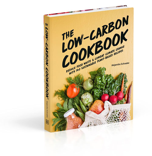The Low-Carbon Cookbook by Celebrity Chef & Author Alejandra Schrader