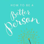 How To Be A Better Person by Kate Hanley