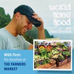 World Gone Good Goes on Location to the Santa Barbara Farmers Market