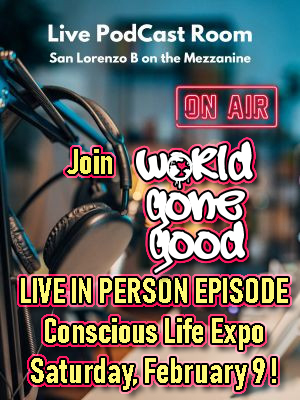 Join World Gone Good LIVE, in person at the Conscious Live Expo on Saturday, February 9!